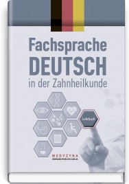 Fachsprache Deutsch in der Zahnheilkunde: lehrbuch (IV a.) / D.O. Varetska, A.M. Semysiuk, M.I. Hutsol u. a. = Німецька мова для стоматологів